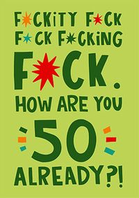 Tap to view F*ck How Are You 50 Already? Birthday Card