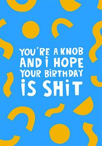 Tap to view Hope your Birthday is Sh*t Card