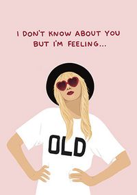 Tap to view Taylor Swift Spoof I'm Feeling Old Birthday Card