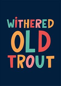 Tap to view Withered Old Trout Birthday Card