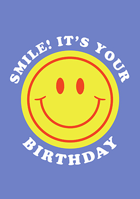 Smile! Its Your Birthday Card