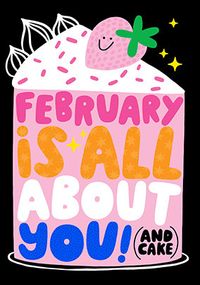 Tap to view February Is All About You Birthday Card