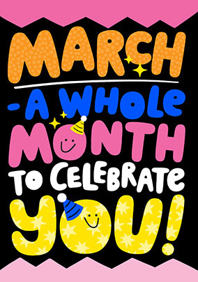 A Whole Month to Celebrate You March Birthday Card