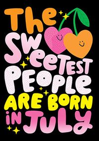 Tap to view The Sweetest People are born in July Birthday Card