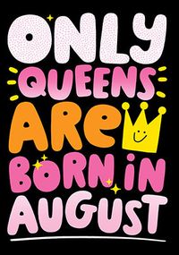Tap to view Only Queens Are Born In August Birthday Card
