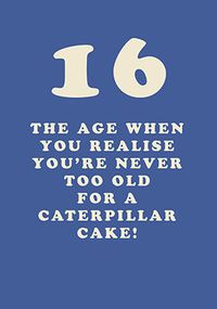 Tap to view Never Too Old For a Caterpillar Cake 16th Birthday Card