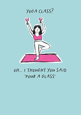 Yoga Class Not Pour A Glass Birthday Card