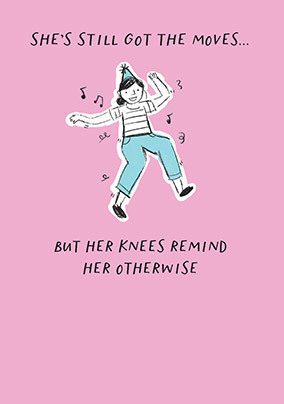 Still Got The Moves Birthday Card