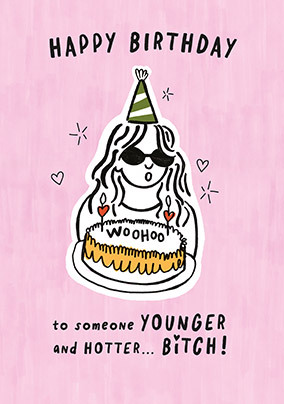 To Someone Younger And Hotter Birthday Card