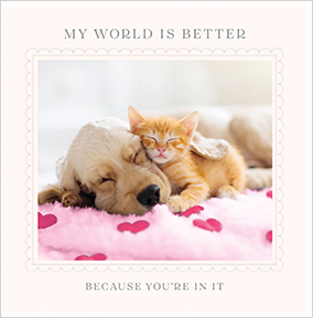 My World Is Better With You In It Square Birthday Card