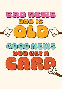 Tap to view Bad News You're Old Birthday Card