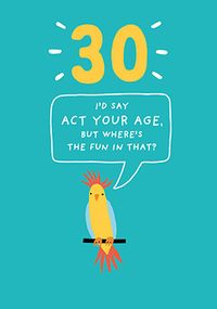 Tap to view Act Your Age 30th Birthday Card