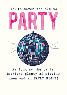 Never Too Old For a Party Birthday Card