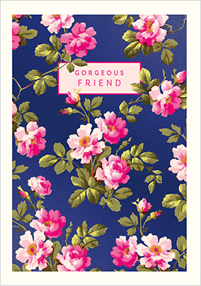 Gorgeous Friend Floral Birthday Card