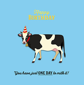 One Day To Milk It Birthday Card