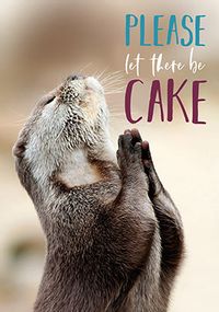 Tap to view Photographic Otter Please Let There Be Cake Birthday Card