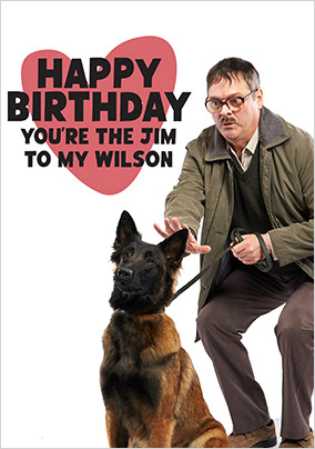 Friday Night Dinner The Jim To My Wilson Birthday Card