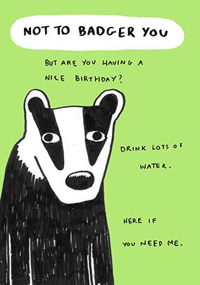 Photo of Not To Badger You Birthday Card