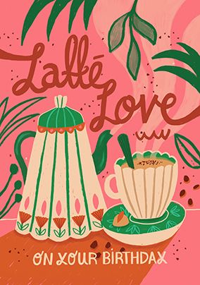 Photo of Latte Love On Your Birthday Card