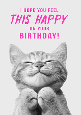 Hope You Feel This Happy On Your Birthday Cat Card