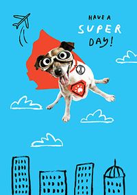 Tap to view Have A Super Day Dog Birthday Card