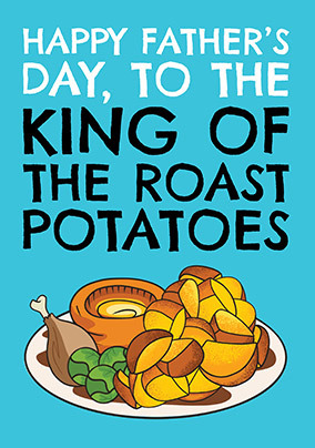 King of The Roast Potatoes Father's Day Card