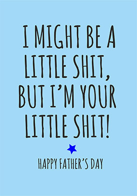 Your Little Sh*t Father's Day Card