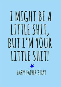 Tap to view Your Little Sh*t Father's Day Card