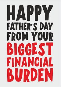 Tap to view Your Biggest Financial Burden Father's Day Card