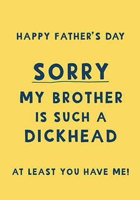 Sorry My Brother Is Such A Dickhead Father's Day Card