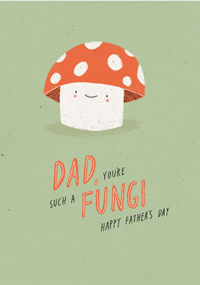 Dad You're A Fungi Father's Day Card