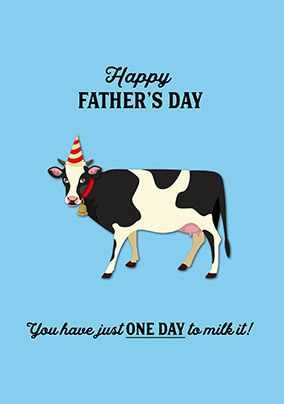 One Day To Milk It Father's Day Card