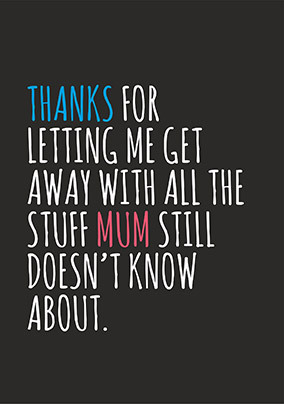 Thanks For Letting Me Get Away With Stuff Father's Day Card