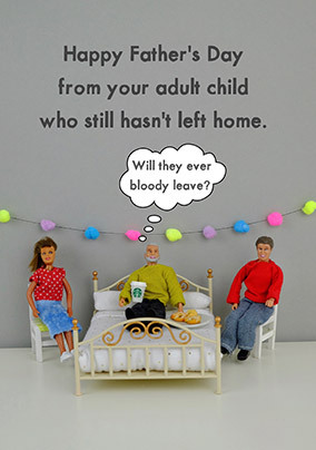 Still Haven't Left Home Father's Day Card