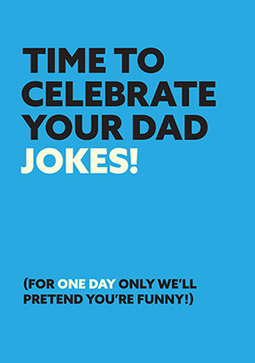 Time To Celebrate You Jokes Father's Day Card
