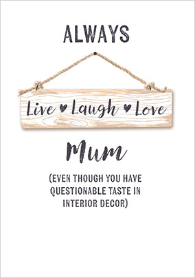 Live Laugh Love Mum Moher's Day Card