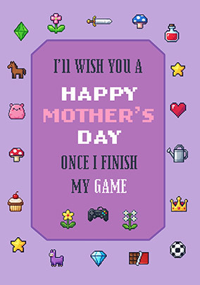 Once I Finish My Game Mother's Day Card