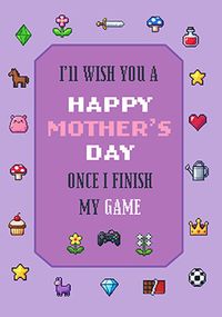 Tap to view Once I Finish My Game Mother's Day Card