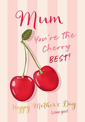 Mum You're The Cherry Best Mother's Day Card