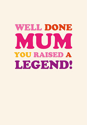 You Raised A Legend Mum Mother's Day Card