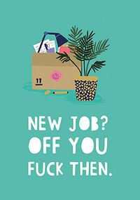 Tap to view Off You F*ck New Job Card