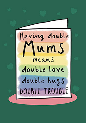 Double Mums Double Love Mother's Day Card