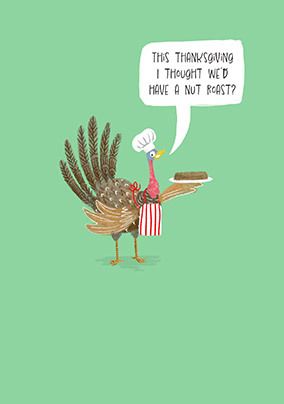 Photo of Thought we'd have a Nut Roast Happy Thanksgiving Card