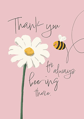 Thank You For Beeing There Card