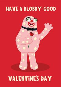 Tap to view Have a Blobby Good Valentine's Day Card