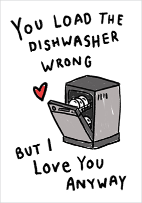You Load the Dishwasher Wrong Anniversary Card