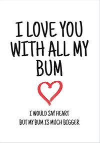 Tap to view Love You With All My Bum Valentine's Day Card