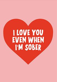 Tap to view Even When I'm Sober Valentine's Day Card