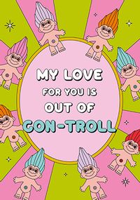 Tap to view Out of Con-Troll Love Valentine's Day Card