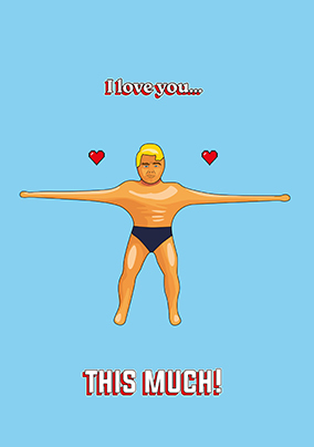 Love You This Much Stretch Armstrong Valentine's Day Card